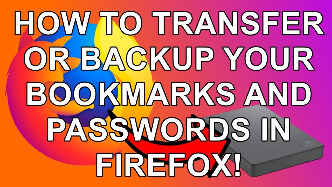 How to transfer your firefox transfer bookmarks and passwords youtube