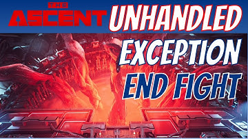 The Ascent | Unhandled Exception | Boss Fight