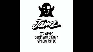 SIR SPYRO - DUBPLATE DRAMA (SPOOKY REFIX)
