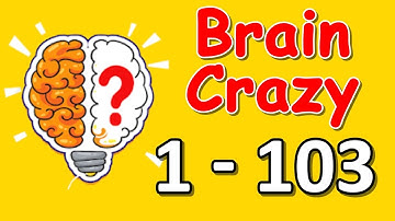 Brain Crazy: IQ Challenge Puzzle level 1 - 103+ | All levels answer solutions