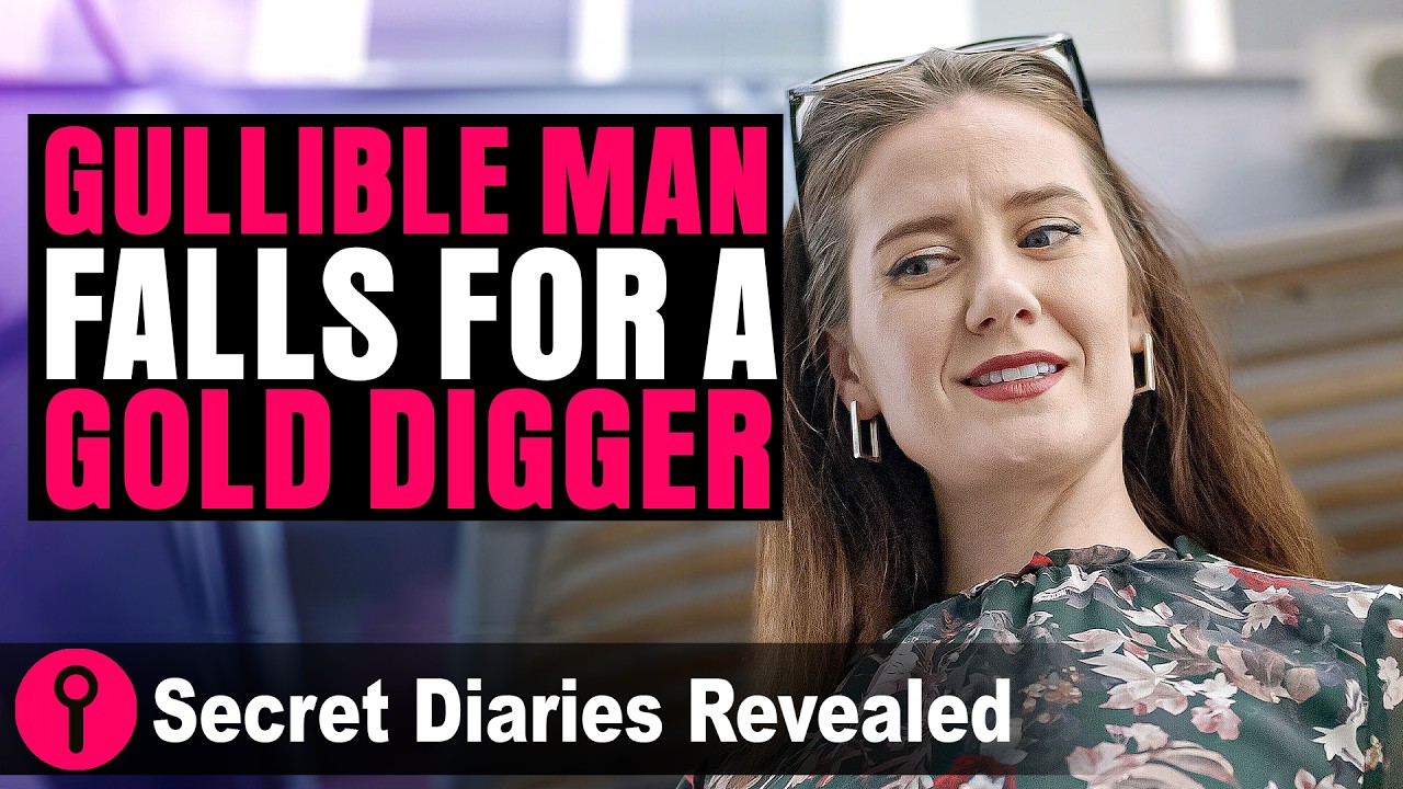 Gullible Man Falls For A Gold Digger! | 