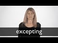 How to pronounce EXCEPTING in British English