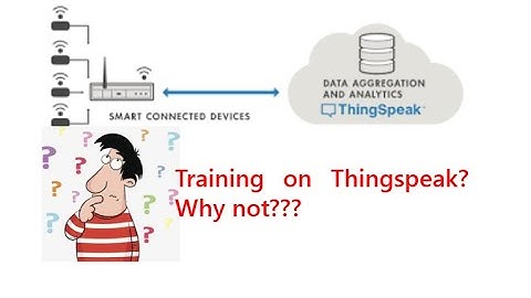 Huấn luyện dữ liệu trên Thingspeak || Trainning neural network Data on Thingspeak.
