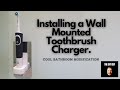 How to install a wall mounted toothbrush charger  proof vision