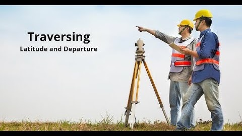 Module 5 Lecture 6 || Traversing || Latitude & Departure Measurement || By Shree Vardhan Srivastava