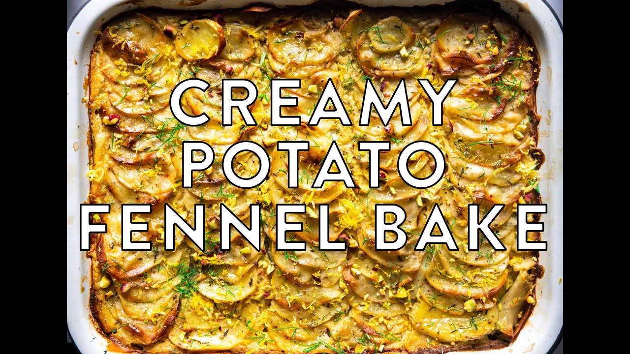 Creamy Potato Fennel Bake YouTube