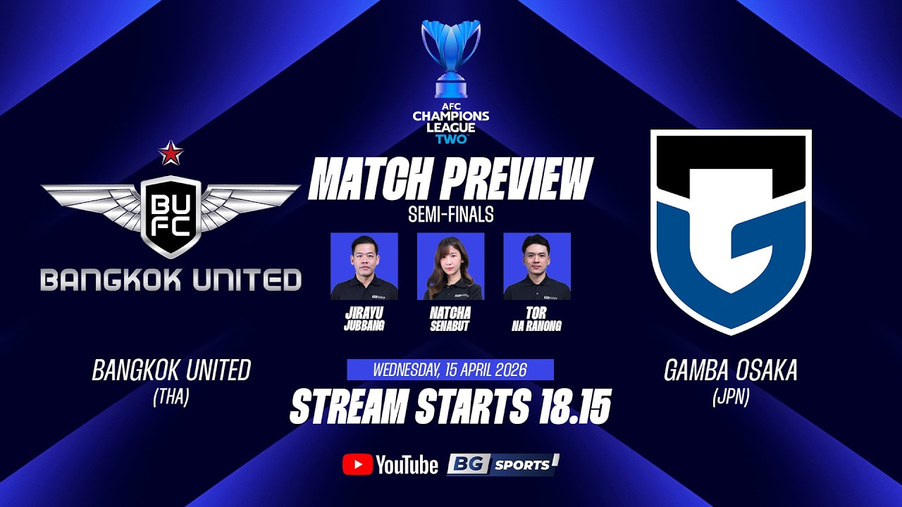 PREVIEW ACL TWO🔴: Bangkok United (THA) vs Gamba Osaka (JPN) | ACL TWO 2025/26 - SF 2nd Leg |15.04.26