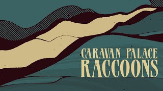 Caravan Palace - Raccoons (Official Audio)