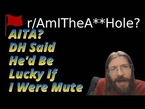 AITA? DH Said He'd Be Lucky If I Were Mute | r/AITA | Brian's Advice 693