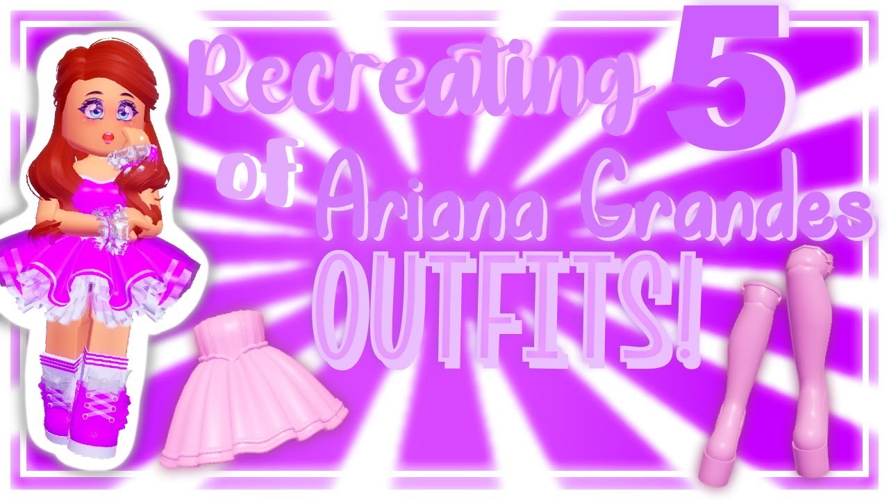 Recreating 5 Of Ariana Grandes Outfits In Royale High Royale High 