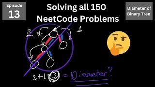 Finding the.... Diameter()... of a tree | Solving All 150 NeetCode Problems | Episode 13