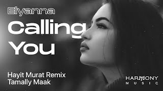 Elyanna - Calling You Hayit Murat Remix｜Tamally Maak