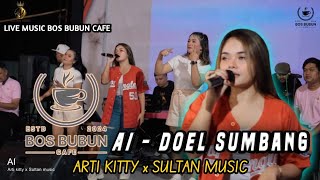 AI - DOEL SUMBANG [ ARTI KITTY LIVE MUSIC BOS BUBUN CAFE ]