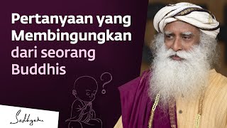 Seorang Buddhis menanyakan sebuah Pertanyaan yang Membingungkan kepada Sadhguru