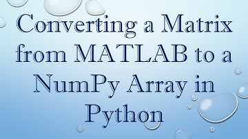 Converting a Matrix from MATLAB to a NumPy Array in Python