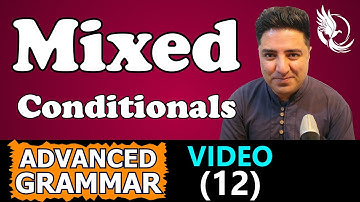 VIDEO (12)- Mixed Conditionals (Advanced Grammar)