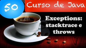 Curso de Java 50: Exceptions: stacktrace e throws