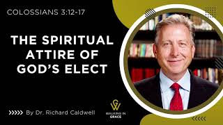 The Spiritual Attire of Gods Elect | Colossians 3:12-17