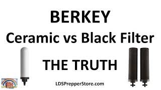 Berkey Black Filter vs Berkey Ceramic Filter  The TRUTH