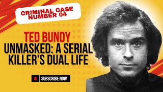 Ted Bundy Unmasked: A Serial Killer's Dual Life