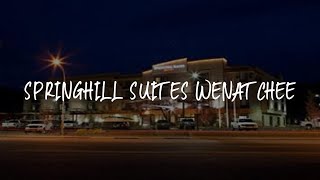 SpringHill Suites Wenatchee Review - Wenatchee , United States of America
