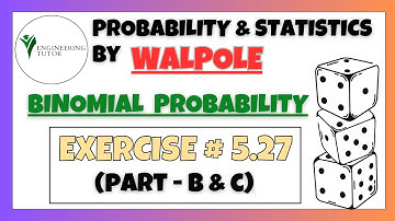 5.27 Part (b,c): Binomial Probability | Exercise Solution of Probability & Statistics by Walpole 9th