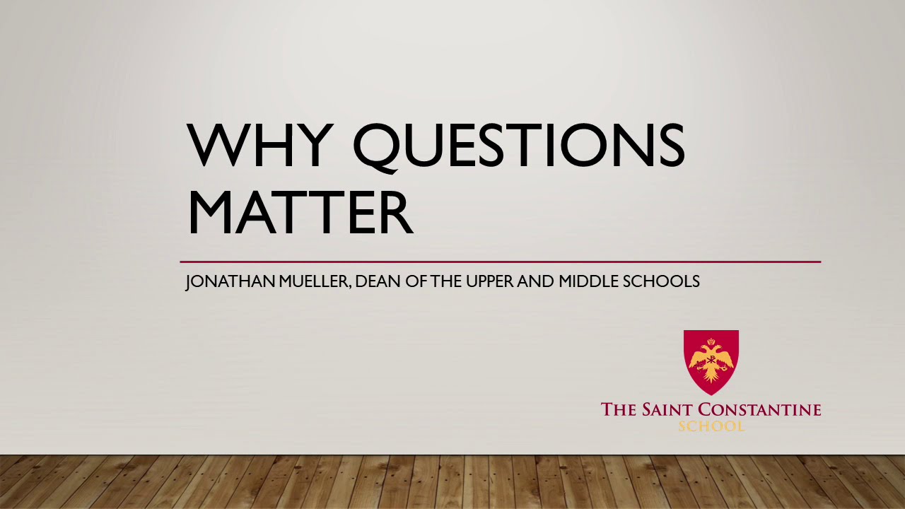 Why Questions Matter - Jonathan Mueller | The Saint Constantine School