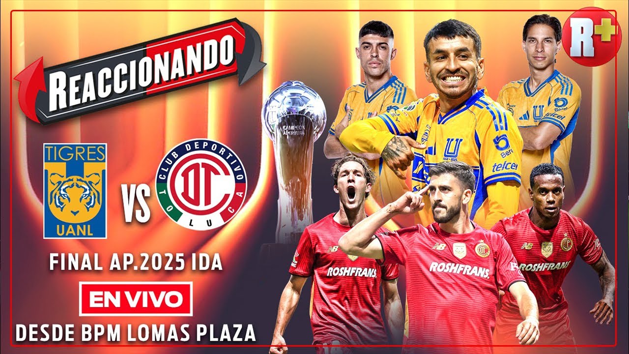 EN VIVO: REACCIONANDO AL TIGRES VS TOLUCA | FINAL DE IDA LIGA MX ...