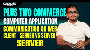 +2 Computer Application | Client-Server vs Server-Server Communication | Catalyst Education