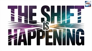 The Shift Is Happening!