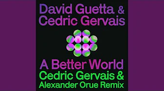 A Better World (Cedric Gervais & Alexander Orue Remix Extended)