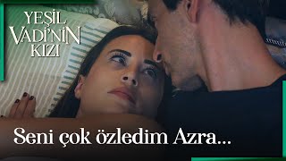 Yeşil Vadinin Kızı 67. Bölüm - Seni Çok Özledim Azra...