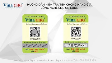 Hướng Dẫn Kiểm Tra Tem Chống Hàng Giả SMS QR Code – Vina CHG