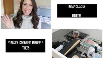 Makeup Collection + Declutter: Foundation, Concealer, Powders, Primers