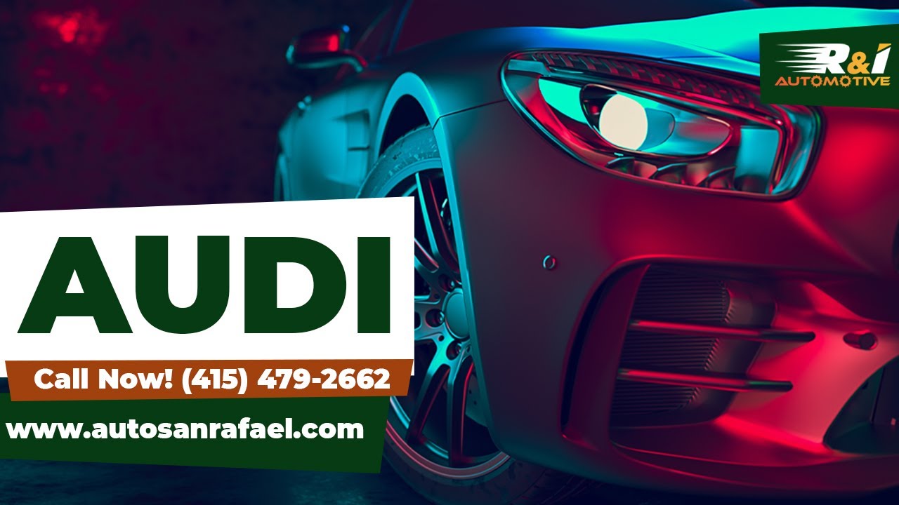 Audi near me Get In Touch Now (415) 479 2662 R & I Automotive San