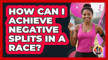 How Can I Achieve Negative Splits In A Race?