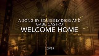 BATIM SONG WELCOME HOME BY SQUIGGLY DIGG AND GABE CASTRO COVER