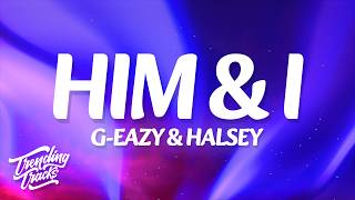 G-Eazy & Halsey - Him & I (Lyrics) @TrendingTracksOfficial