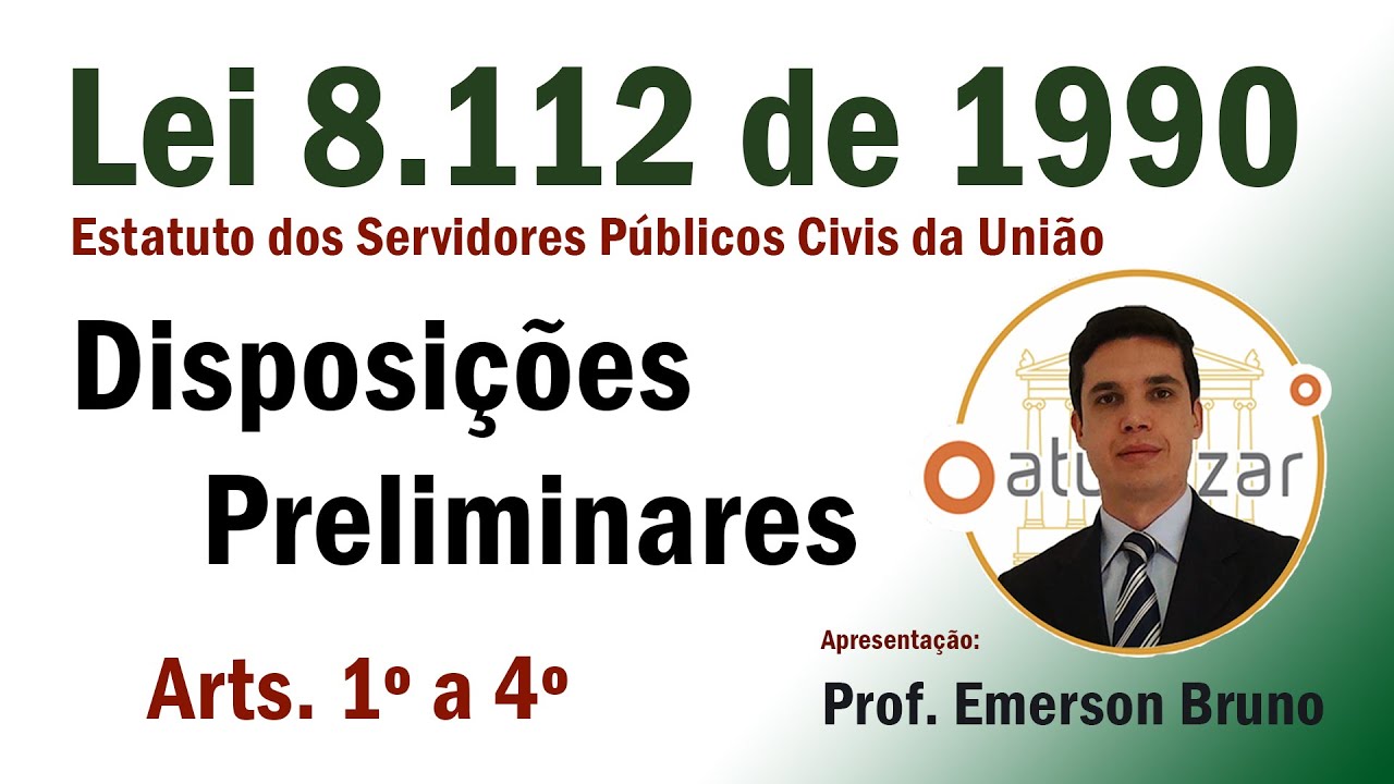 Lei 8.112/90  - Arts. 1º a 4º (Disposições Preliminares)