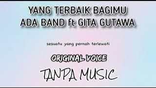 Yang Terbaik Bagimu - Ada Band ft Gita Gutawa | Tanpa Musik   Lirik