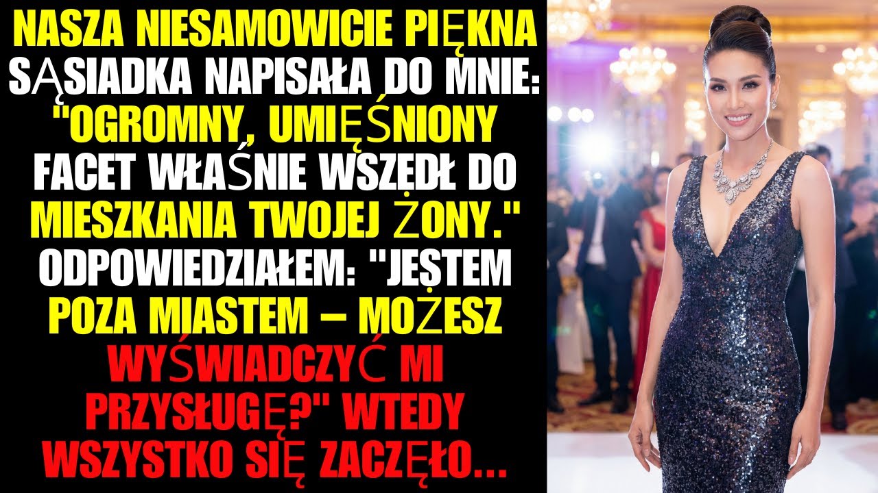Nasza niesamowicie piękna sąsiadka napisała do mnie: 