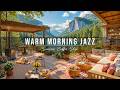 Warm Morning Jazz At Summer Coffee Shop Ambience Relaxing Jazz Instrumental Music For Good Moods 