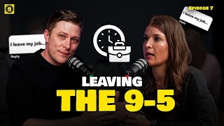 Episode 7 | Leaving the 9-5