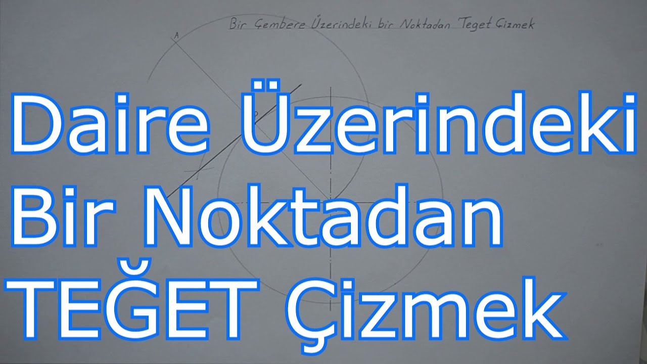 Daire Üzerindeki Bir Noktadan TEĞET Çizmek - İşin Sırrı Teknik Resim