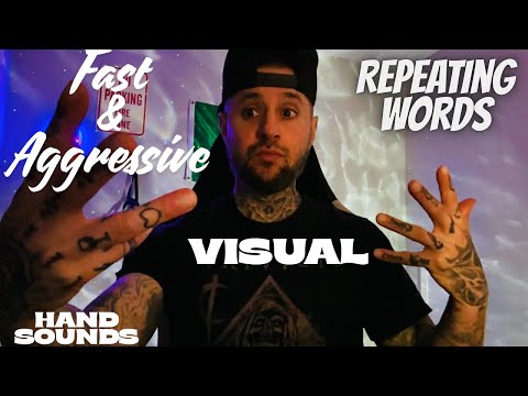 Repeating Words Fast/Aggressive & Visual Hand Sounds