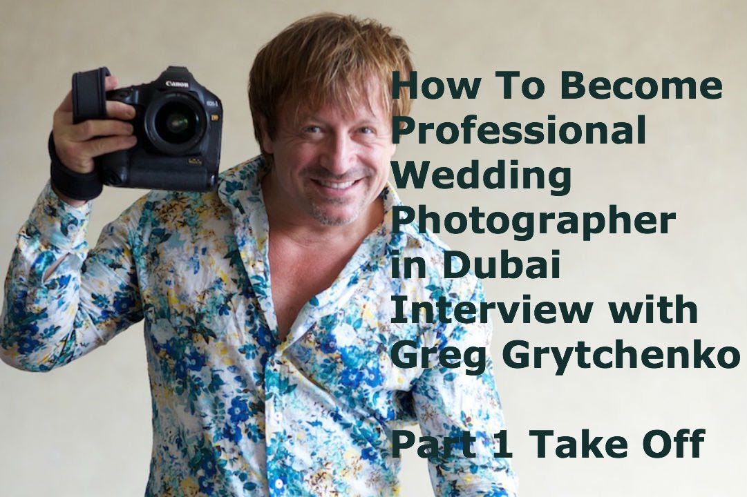 Interview with Greg Grytchenko - Professional Photographer in Dubai Part 1
