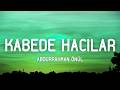 Abdurrahman Önül Kabe De Hacılar Sözleri Lyrics Abdurrahman Önül Kabe De Hacılar Sözleri Lyrics