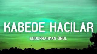 Abdurrahman Önül – Kabe'de Hacılar (Sözleri/Lyrics)
