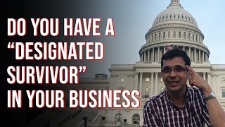 Do you have a “Designated Survivor” in your business