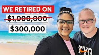 How We Retired Early On $300,000 & How You Can Too